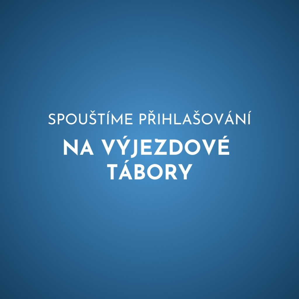 Přihlašování na výjezdové tábory je spuštěno! 