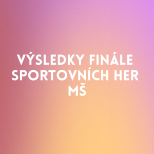 Výsledky finále sportovních her MŠ